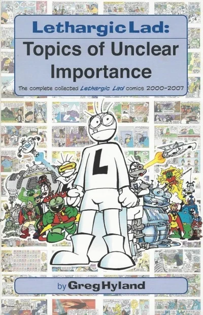 Lethargic Lad: Topics of Unclear Importance (2007) - Series 