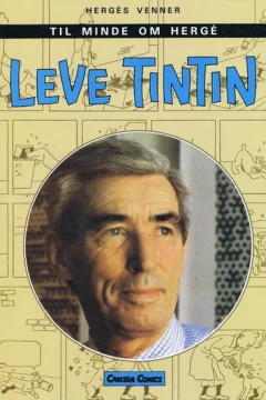 Leve Tintin. Til minde om Hergé