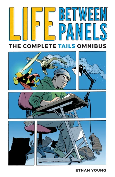 Life Between Panels: The Complete Tails Omnibus (Trade Paperback, 2018) - Series 