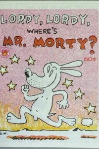 Lordy, Lordy, Where's Mr. Morty?