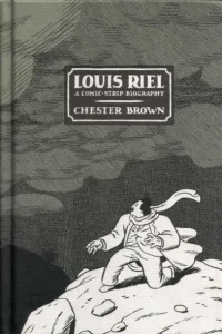 Louis Riel: A Comic-Strip Biography