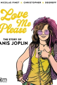 Love Me Please!: The Story of Janis Joplin