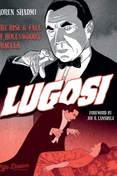 Lugosi: The Rise & Fall of Hollywood's Dracula