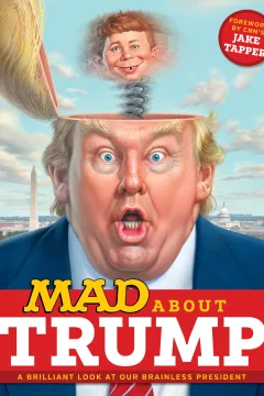 MAD About Trump: A Brilliant Look at Our Brainless President