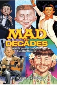 MAD for Decades: 50 Years of Forgettable Humor from MAD Magazine