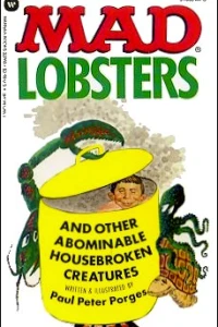 Mad Lobsters and Other Abominable Housebroken Creatures