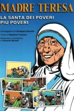 Madre Teresa - La Santa dei Poveri Piu' Poveri