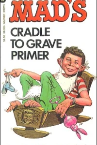 Mad's Cradle to Grave Primer
