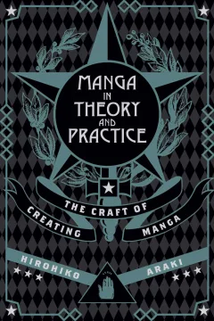 Manga in Theory and Practice: The Craft of Creating Manga