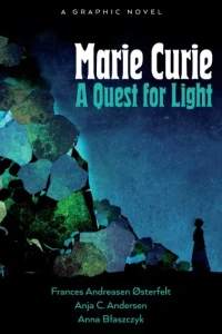 Marie Curie: A Quest For Light