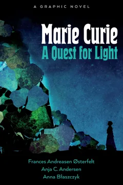 Marie Curie: A Quest For Light