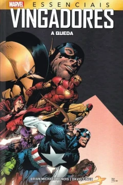 Marvel Essenciais - Vingadores: A Queda