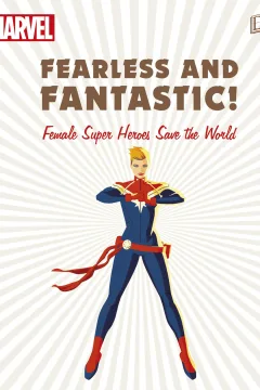 Marvel: Fearless and Fantastic! Female Super Heroes Save the World