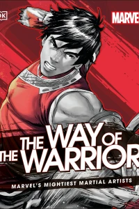 Marvel the Way of the Warrior: Marvel's Mightiest Martial Artists