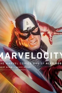 Marvelocity: The Marvel Comics Art of Alex Ross