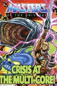 Masters of the Universe: Crisis at the Multi-Core!