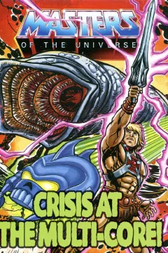 Masters of the Universe: Crisis at the Multi-Core!