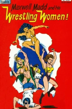 Maxwell Madd and his Wrestling Women