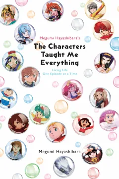Megumi Hayashibara's The Characters Taught Me Everything: Living Life One Episode at a Time
