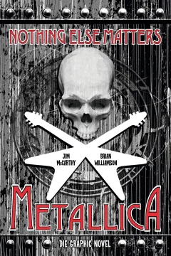 Metallica: Nothing else matters - Die Graphic Novel