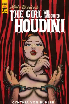 Minky Woodcock: The Girl Who Handcuffed Houdini