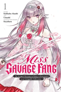 Miss Savage Fang: The Strongest Mercenary in History is Reincarnated as an Unstoppable Noblewoman