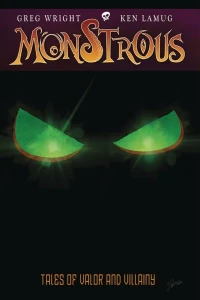 Monstrous: Tales of Valor and Villainy