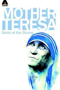 Mother Teresa: Saint of the Slums