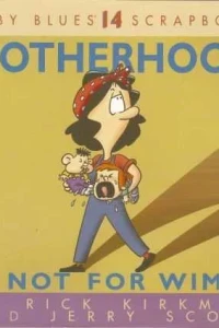 Motherhood Is Not for Wimps