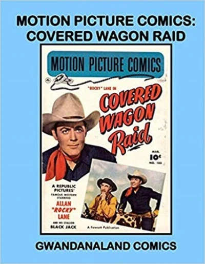 Motion Picture Comics: Covered Wagon Raid (2017) - Series 