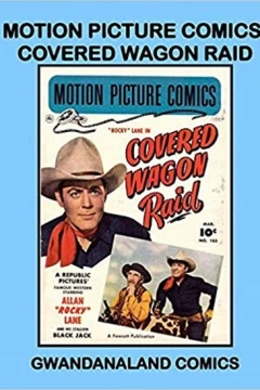Motion Picture Comics: Covered Wagon Raid