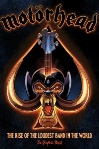 Motörhead: The Rise of the Loudest Band In the World