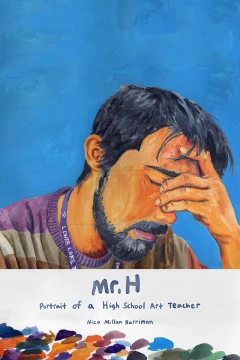 Mr. H: Portrait of a High School Art Teacher