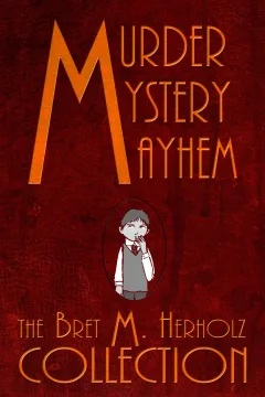 Murder, Mystery, & Mayhem: The Bret M. Herholz Collection