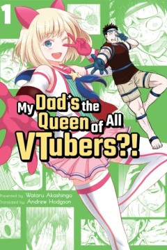 My Dad's the Queen of All VTubers?!