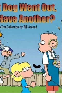 My Hot Dog Went Out, Can I Have Another?: A FoxTrot Collection