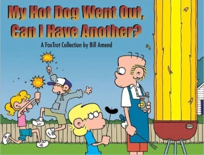 My Hot Dog Went Out, Can I Have Another?: A FoxTrot Collection (2005) - Series 