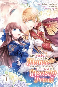 My Sister Took My Fiancé and Now I'm Being Courted by a Beastly Prince