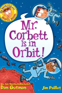 My Weird School Graphic Novel: Mr. Corbett Is in Orbit!