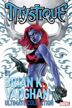 Mystique by Brian K. Vaughan Ultimate Collection
