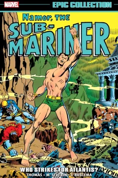 Namor, the Sub-Mariner Epic Collection: Who Strikes For Atlantis?