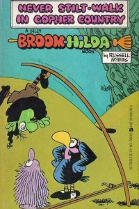 Never Stilt-Walk in Gopher Country: a Silly Broom Hilda Book