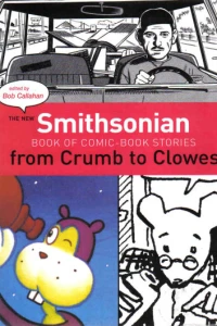 New Smithsonian Book of Comic-Book Stories: From Crumb to Clowes