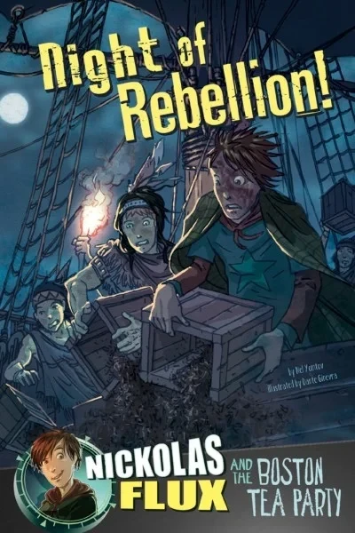 Night of Rebellion!: Nickolas Flux and the Boston Tea Party (2014) - Series 