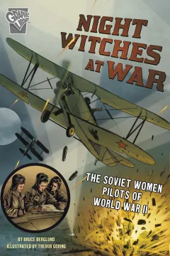 Night Witches at War: The Soviet Women Pilots of World War II