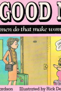 No Good Men: Things Men Do That Make Women Crazy
