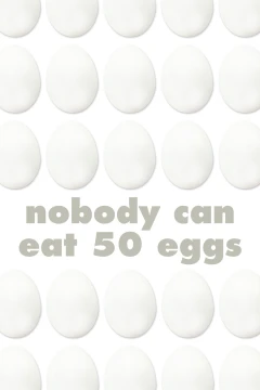 Nobody Can Eat 50 Eggs