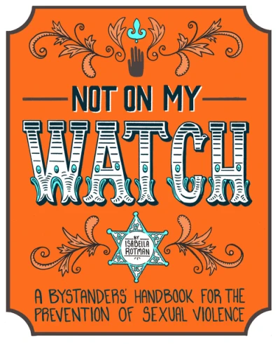 Not on My Watch: A Bystanders' Handbook for the Prevention of Sexual Violence (2016) - Series 