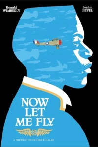 Now Let Me Fly: A Portrait of Eugene Bullard