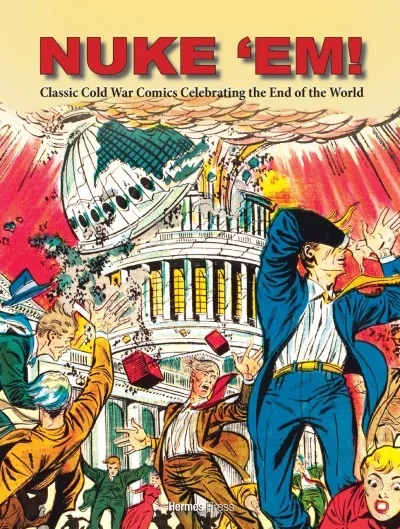 Nuke 'Em! Classic Cold War Comics Celebrating the End of the World (2020) - Series 
